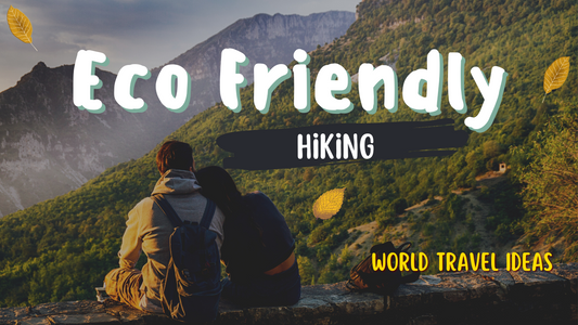 World Travel: 5 Sustainable Destinations for Eco-Friendly Hiking