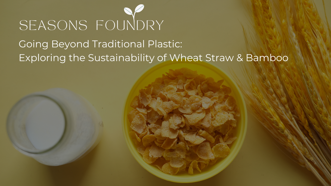 Going Beyond Traditional Plastic: Exploring the Sustainability of Wheat Straw & Bamboo